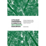 A Poluição atmosférica e o direito ao meio ambiente equilibrado: o direito à mitigação dos efeitos da poluição atmosférica na saúde humana por meio de coberturas vegetadas e arborização