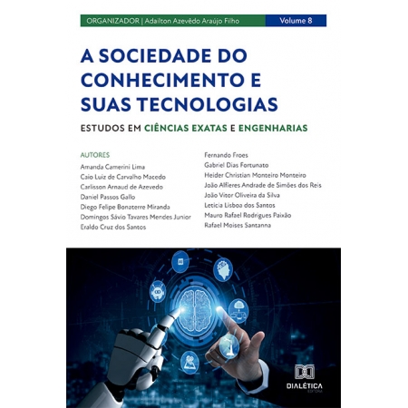 A sociedade do conhecimento e suas tecnologias - estudos em Ciências Exatas e Engenharias: Volume 8