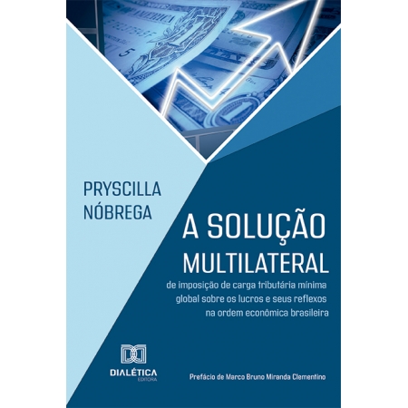 A solução multilateral de imposição de carga tributária mínima global sobre os lucros e seus reflexos na ordem econômica brasileira