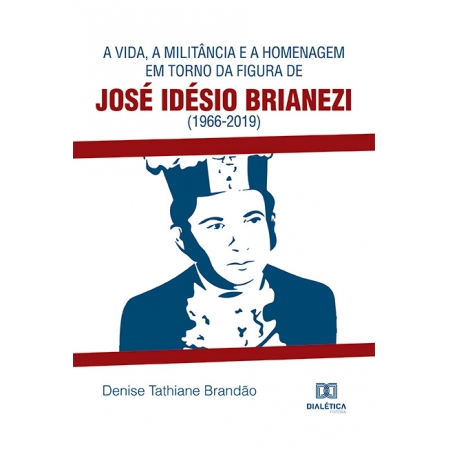 A vida, a militância e a homenagem em torno da figura de José Idésio Brianezi (1966-2019)
