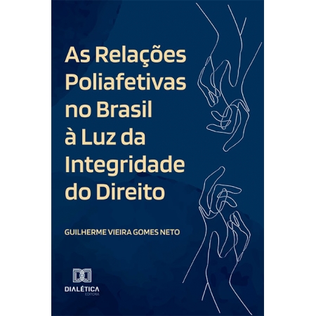 As Relações Poliafetivas no Brasil à Luz da Integridade do Direito