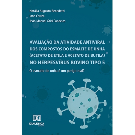 Avaliação da atividade antiviral dos compostos do esmalte de unha (acetato de etila e acetato de butila) no herpesvírus bovino tipo 5: o esmalte de unha é um perigo real?