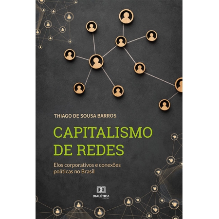Capitalismo de redes: elos corporativos e conexões políticas no Brasil