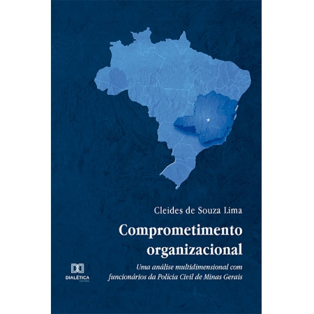 Comprometimento organizacional: uma análise multidimensional com funcionários da Polícia Civil de Minas Gerais