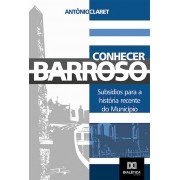 Conhecer Barroso: subsídios para a história recente do município