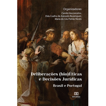 Deliberações (bio)éticas e decisões jurídicas: Brasil e Portugal