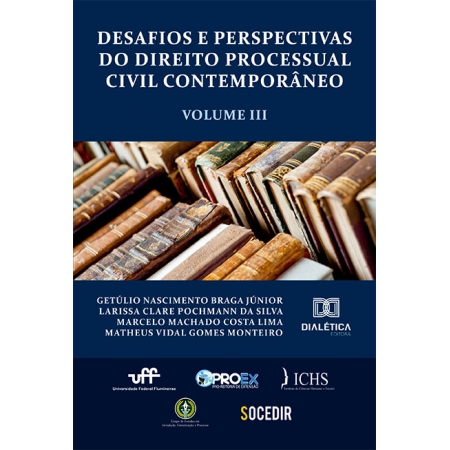 Desafios e Perspectivas do Direito Processual Civil Contemporâneo - Volume 3