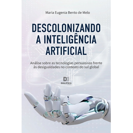 Descolonizando a inteligência artificial: análise sobre as tecnologias persuasivas frente às desigualdades no contexto do sul global