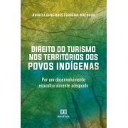 Direito do turismo nos territórios dos povos indígenas: por um desenvolvimento ecoculturalmente adequado