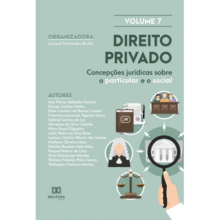 Direito Privado: concepções jurídicas sobre o particular e o social: - Volume 7