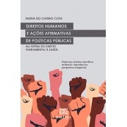 Direitos Humanos e ações afirmativas de políticas públicas na esfera do Direito Fundamental à Saúde: processos e tutelas específicas no Brasil e Argentina em perspectiva comparada