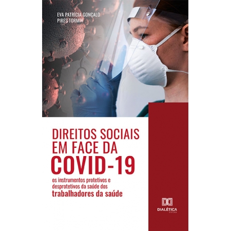 Direitos sociais em face da Covid-19: os instrumentos protetivos e desprotetivos da saúde dos trabalhadores da saúde