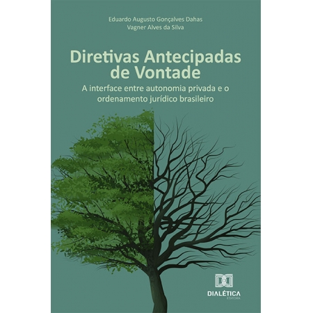 Diretivas Antecipadas de Vontade: a interface entre autonomia privada e o ordenamento jurídico brasileiro