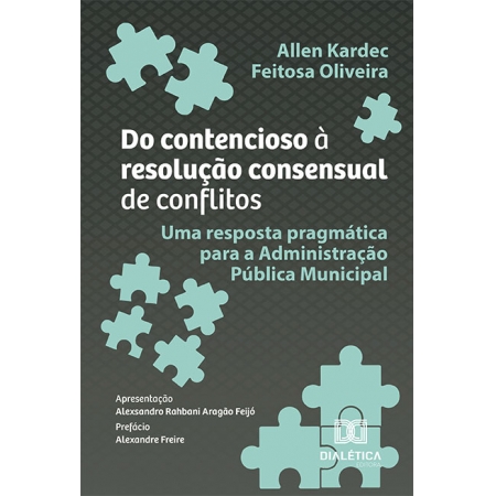 Do contencioso à resolução consensual de conflitos: uma resposta pragmática para a Administração Pública Municipal