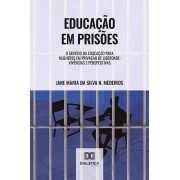 Educação em prisões: o sentido da educação para mulheres em privação de liberdade : vivências e perspectivas