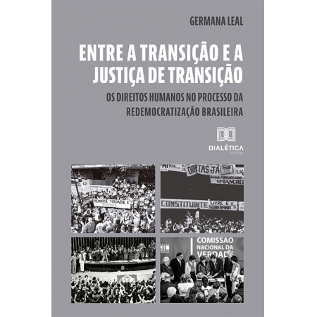 Entre a transição e a justiça de transição: os direitos humanos no processo da redemocratização brasileira
