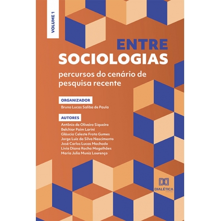Entre sociologias - percursos do cenário de pesquisa recente: Volume 1