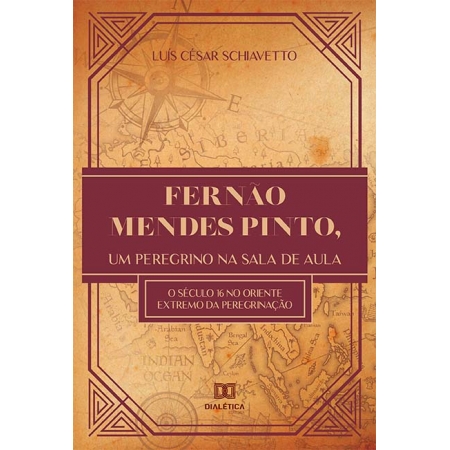 Fernão Mendes Pinto, um peregrino na sala de aula: o século 16 no oriente extremo da peregrinação