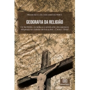 Geografia da religião: os territórios, as redes e a produção dos espaços religiosos na cidade de Irauçuba - Ceará - Brasil
