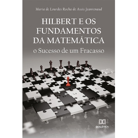 Hilbert e os fundamentos da matemática: o sucesso de um fracasso