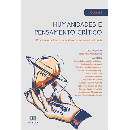 Humanidades e pensamento crítico - processos políticos, econômicos, sociais e culturais: Volume 1