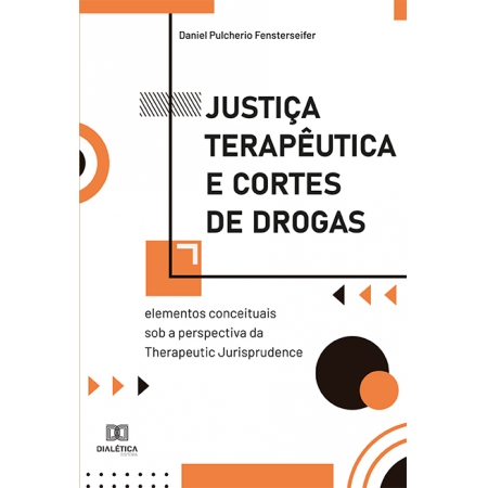 Justiça terapêutica e cortes de drogas: elementos conceituais sob a perspectiva da Therapeutic Jurisprudence
