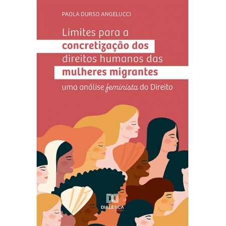 Limites para a concretização dos direitos humanos das mulheres migrantes: uma análise feminista do Direito