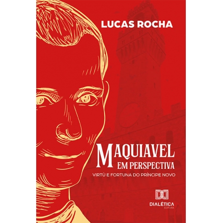 Maquiavel em perspectiva: virtù e fortuna do príncipe novo