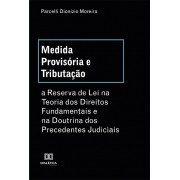 Medida Provisória e Tributação: a Reserva de Lei na Teoria dos Direitos Fundamentais e na Doutrina dos Precedentes Judiciais