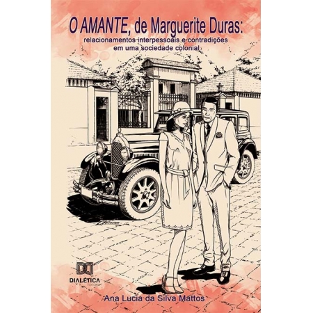 O Amante, de Marguerite Duras: relacionamentos interpessoais e contradições em uma sociedade colonial