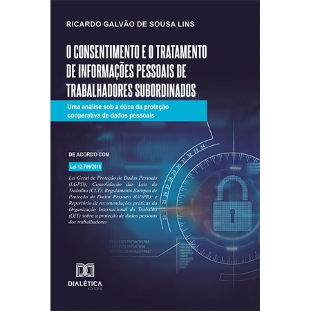 O consentimento e o tratamento de informações pessoais de trabalhadores subordinados: uma análise sob a ótica da proteção cooperativa de dados pessoais