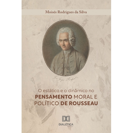 O estático e o dinâmico no pensamento moral e político de Rousseau