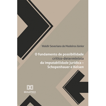 O fundamento de possibilidade crítico-determinista da imputabilidade jurídica - Schopenhauer e Kelsen