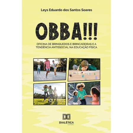 OBBA!!!: Oficina de Brinquedos e Brincadeiras e a tendência antissocial na Educação Física