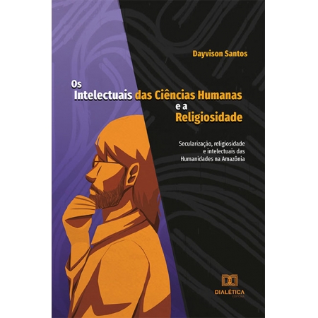 Os intelectuais das Ciências Humanas e a Religiosidade: secularização, religiosidade e intelectuais das Humanidades na Amazônia
