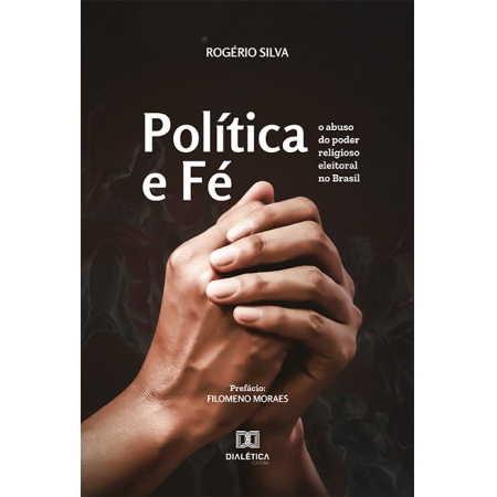 Política e fé: o abuso do poder religioso eleitoral no Brasil