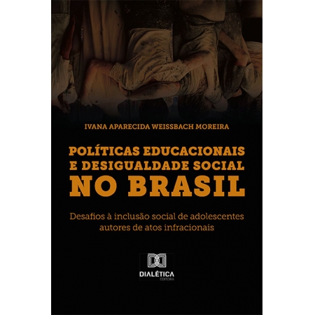Políticas Educacionais e Desigualdade Social no Brasil: desafios à inclusão social de adolescentes autores de atos infracionais