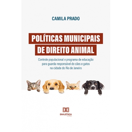 Políticas municipais de Direito Animal: controle populacional e programa de educação para guarda responsável de cães e gatos na cidade do Rio de Janeiro