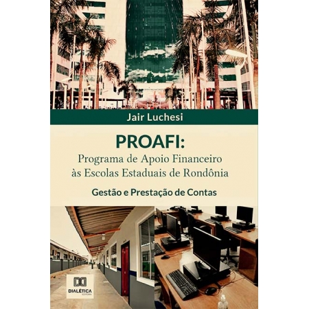 PROAFI: Programa de Apoio Financeiro às Escolas Estaduais de Rondônia: gestão e prestação de contas