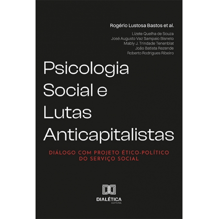 Psicologia Social e Lutas Anticapitalistas: diálogo com Projeto Ético-Político do Serviço Social
