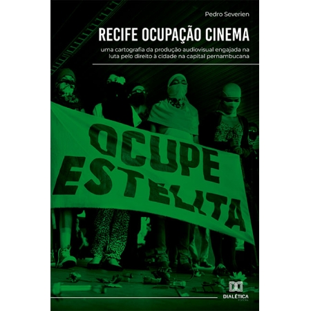 Recife ocupação cinema: uma cartografia da produção audiovisual engajada na luta pelo direito à cidade na capital pernambucana