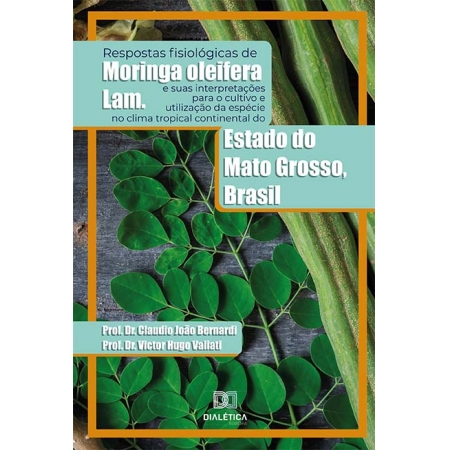 Respostas fisiológicas de Moringa oleifera Lam. e suas interpretações para o cultivo e utilização da espécie no clima tropical continental do Estado do Mato Grosso, Brasil