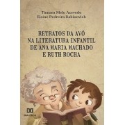 Retratos da avó na literatura infantil de Ana Maria Machado e Ruth