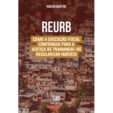 REURB: como a Execução Fiscal contribuiu para a Justiça de Tramandaí-RS regularizar imóveis