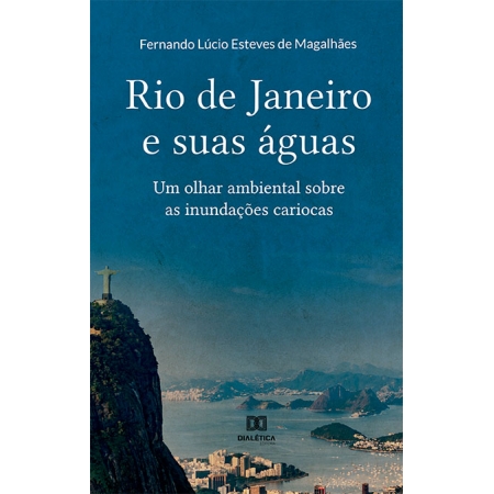 Rio de Janeiro e suas águas: um olhar ambiental sobre as inundações cariocas