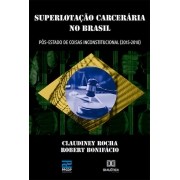 Superlotação Carcerária no Brasil pós-estado de coisas inconstitucional (2015- 2018)