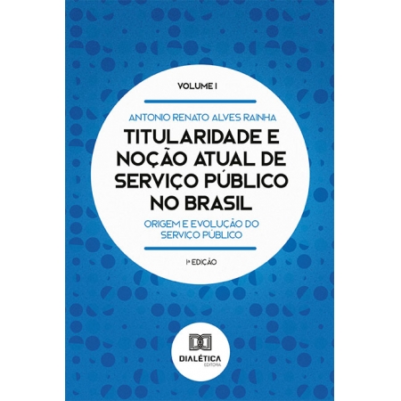 Titularidade e noção atual de serviço público no Brasil: origem e evolução do serviço público
