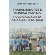 Trabalhadores e Sindicalismo no Polo Calçadista da Bahia (1990-2014)