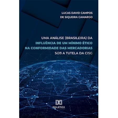 Uma análise (brasileira) da influência de um mínimo ético na conformidade das mercadorias sob a tutela da CISG