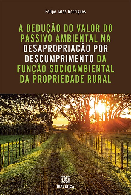 A dedução do valor do passivo ambiental na desapropriação por descumprimento da função socioambiental da propriedade rural